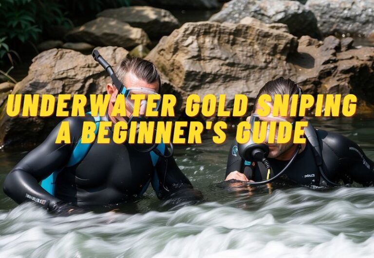 Underwater Gold Sniping: A Beginner’s Guide to Mastering the Art of Submerged Gold Prospecting