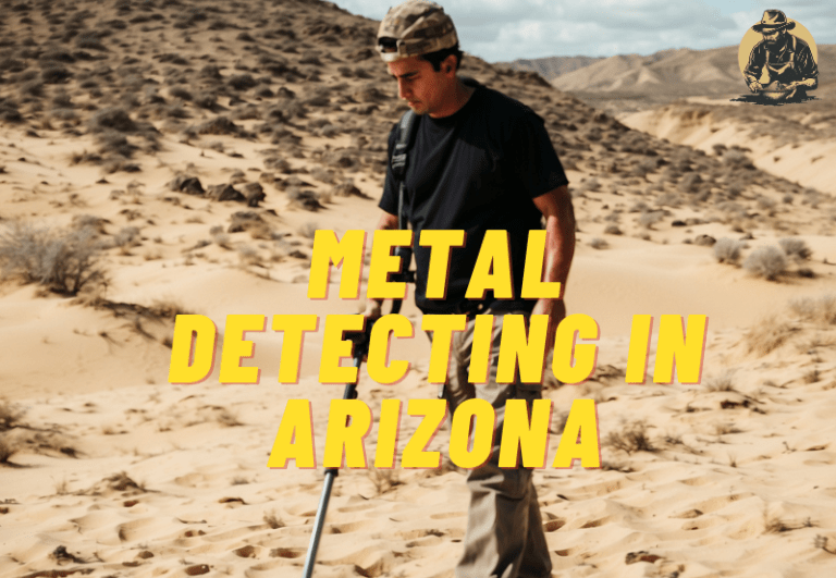 Metal Detecting in Arizona: A Comprehensive Guide to Desert Treasure Hunting